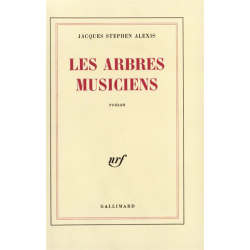 Les Arbres musiciens de Alexis, Jacques Stéphen